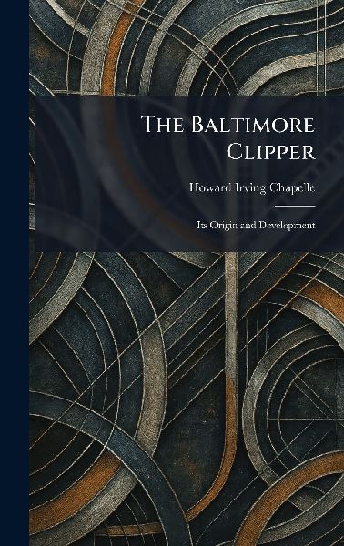 The Baltimore Clipper: Its Origin and Development