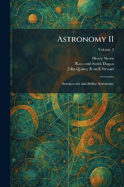 Astronomy II: Astrophysics and Stellar Astronomy