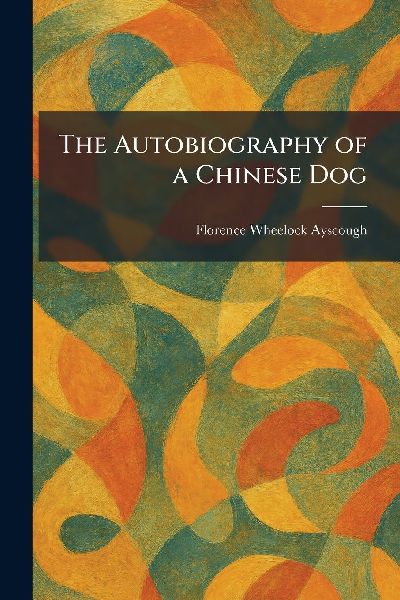 The Autobiography of a Chinese Dog