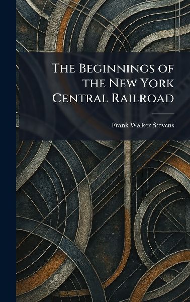 The Beginnings of the New York Central Railroad