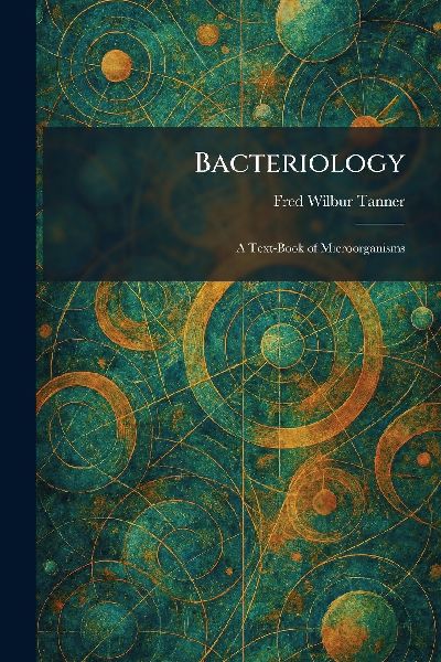 Bacteriology: A Text-Book of Microorganisms