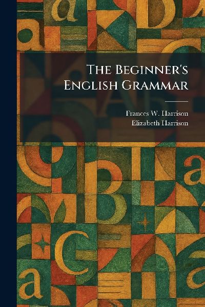 The Beginner's English Grammar