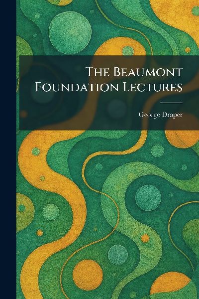 The Beaumont Foundation Lectures