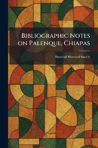 Bibliographic Notes on Palenque, Chiapas