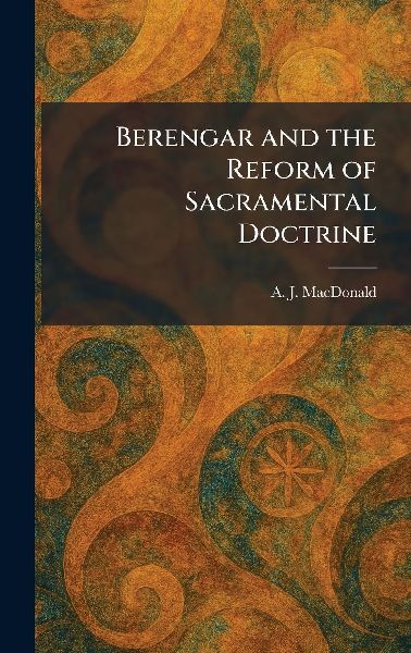 Berengar and the Reform of Sacramental Doctrine