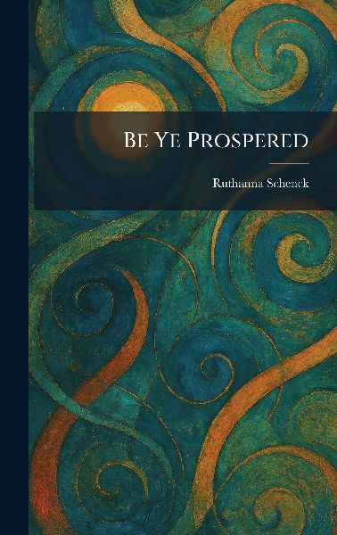 Be Ye Prospered