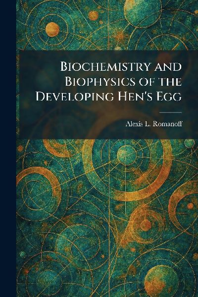 Biochemistry and Biophysics of the Developing Hens Egg