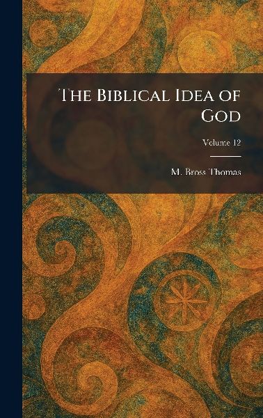 The Biblical Idea of God