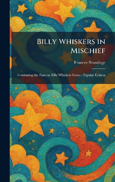 Billy Whiskers in Mischief: Continuing the Famous Billy Whiskers Series - Popular Edition