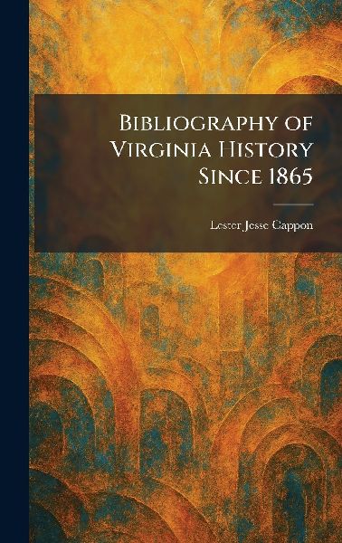 Bibliography of Virginia History Since 1865