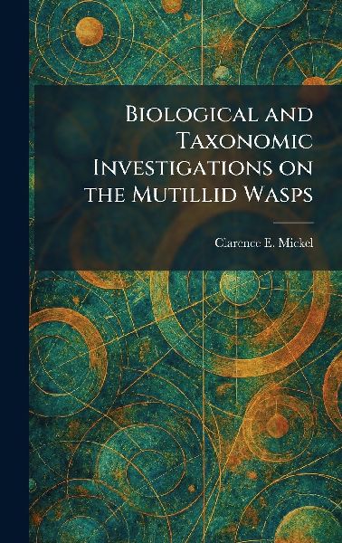 Biological and Taxonomic Investigations on the Mutillid Wasps