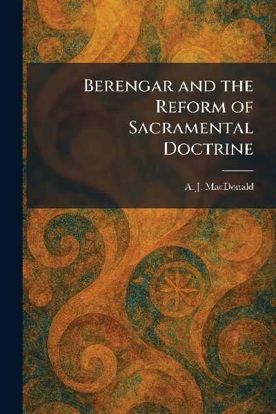 Berengar and the Reform of Sacramental Doctrine