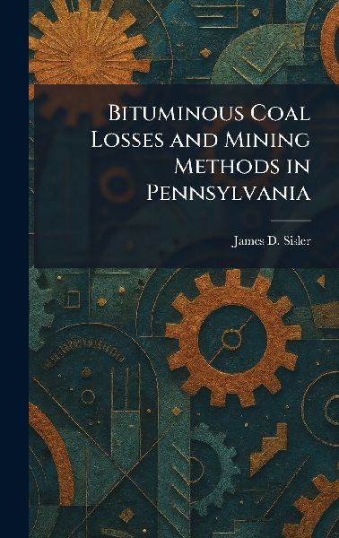 Bituminous Coal Losses and Mining Methods in Pennsylvania