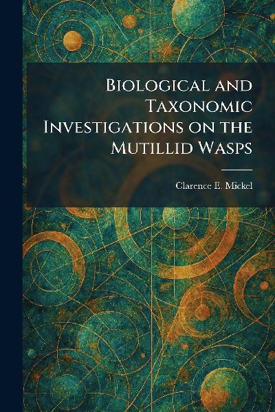 Biological and Taxonomic Investigations on the Mutillid Wasps