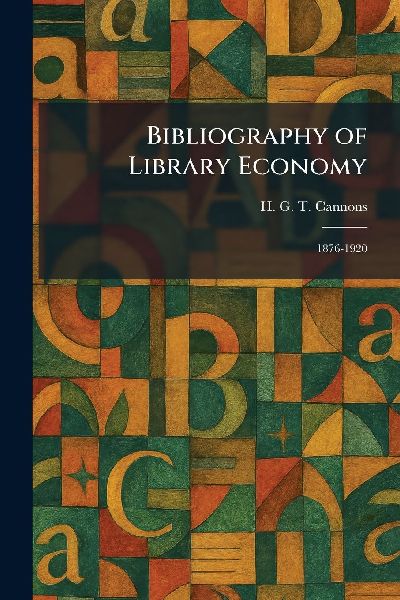 Bibliography of Library Economy: 1876-1920