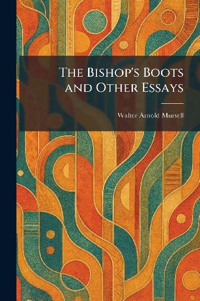 The Bishops Boots and Other Essays