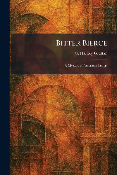 Bitter Bierce: A Mystery of American Letters