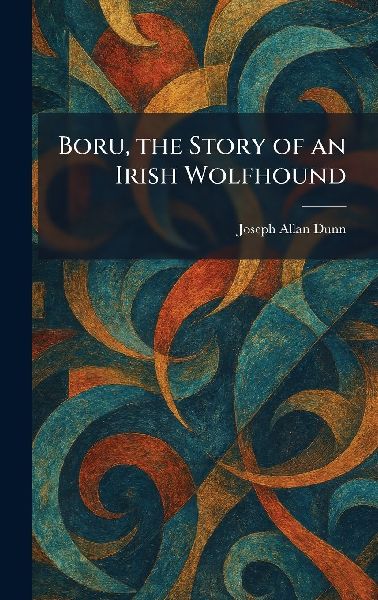 Boru, the Story of an Irish Wolfhound
