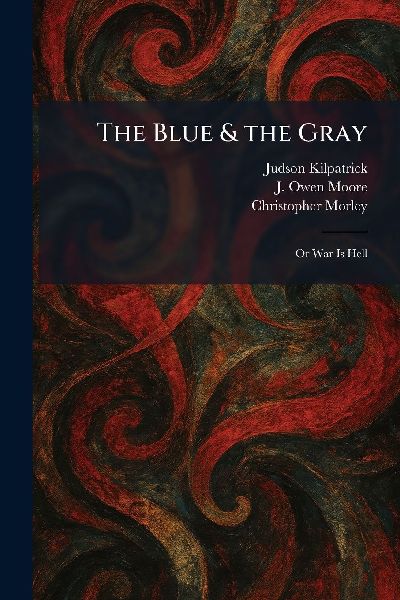 The Blue & the Gray: Or War Is Hell