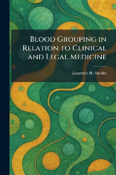 Blood Grouping in Relation to Clinical and Legal Medicine