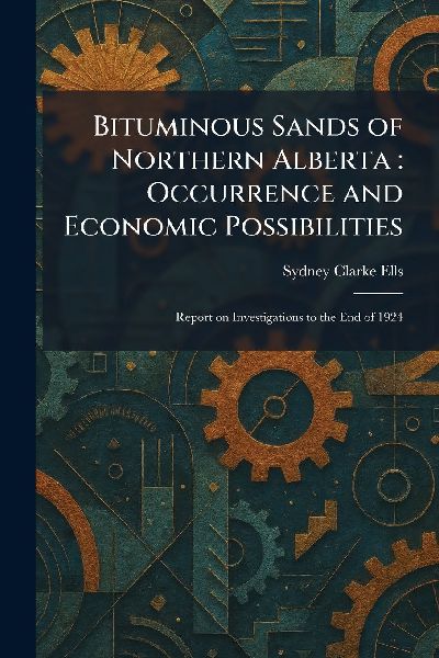 Bituminous Sands of Northern Alberta: Occurrence and Economic Possibilities: Report on Investigations to the End of 1924