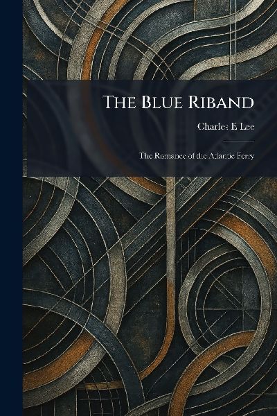The Blue Riband: The Romance of the Atlantic Ferry