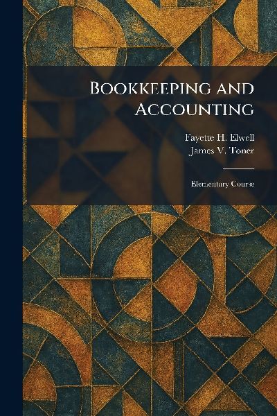 Bookkeeping and Accounting: Elementary Course
