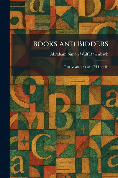 Books and Bidders: The Adventures of a Bibliophile