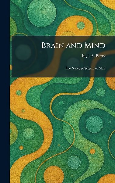 Brain and Mind: The Nervous System of Man