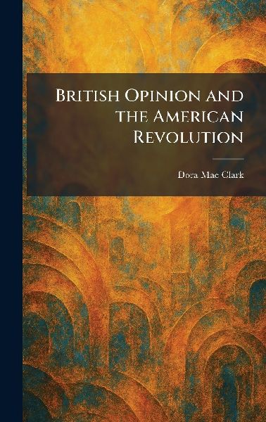 British Opinion and the American Revolution
