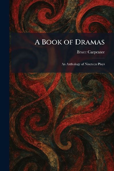 A Book of Dramas: An Anthology of Nineteen Plays