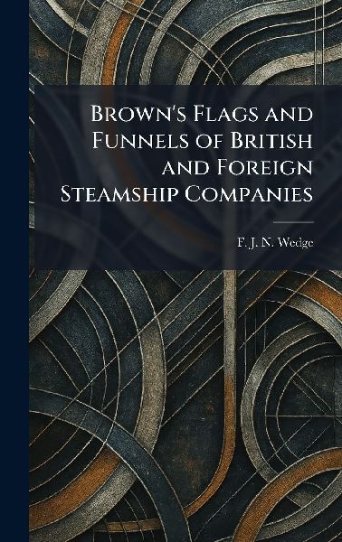 Brown's Flags and Funnels of British and Foreign Steamship Companies