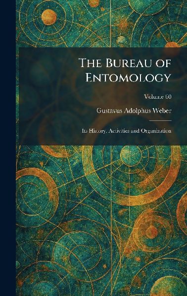 The Bureau of Entomology: Its History, Activities and Organization