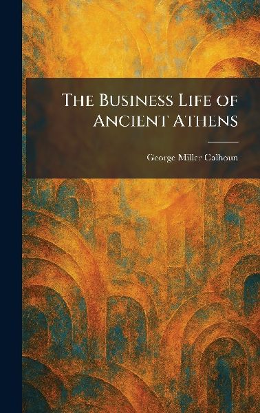 The Business Life of Ancient Athens