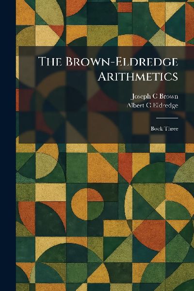 The Brown-Eldredge Arithmetics: Book Three