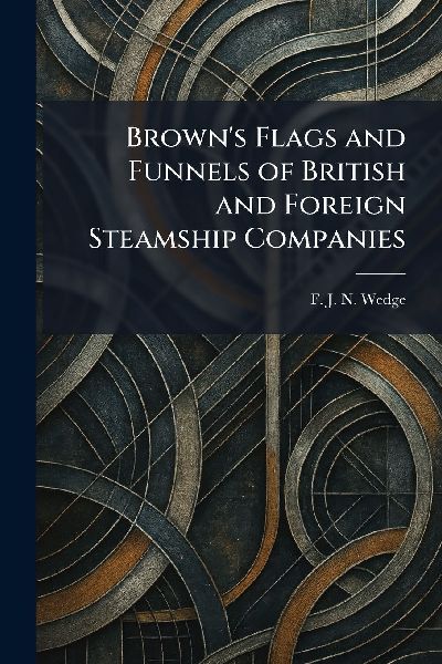 Browns Flags and Funnels of British and Foreign Steamship Companies