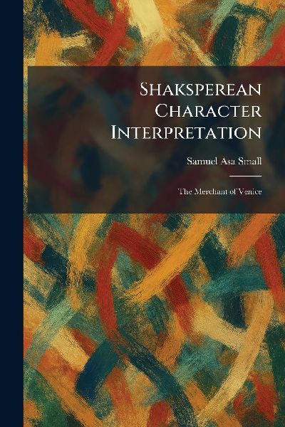 Shaksperean Character Interpretation: The Merchant of Venice