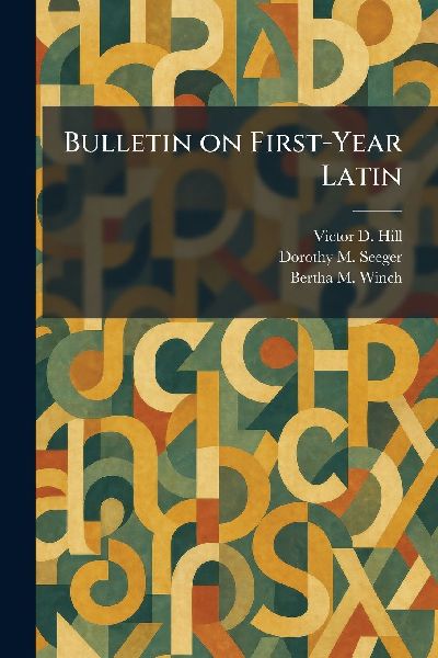Bulletin on First-Year Latin