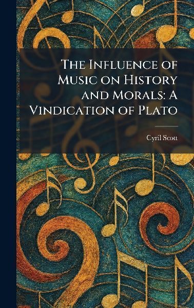 The Influence of Music on History and Morals: A Vindication of Plato