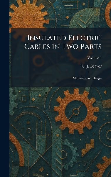 Insulated Electric Cables in Two Parts: Materials and Design