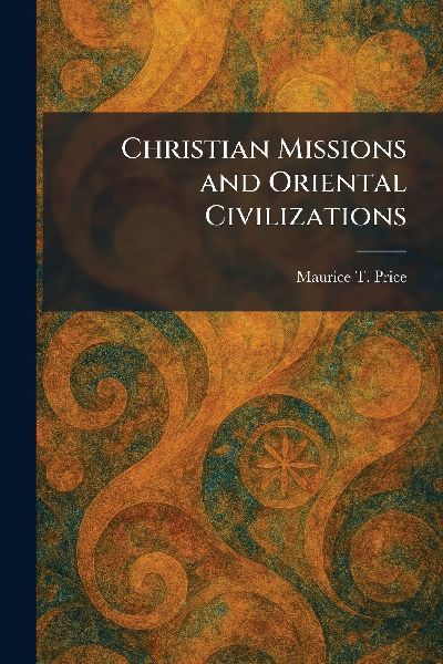 Christian Missions and Oriental Civilizations
