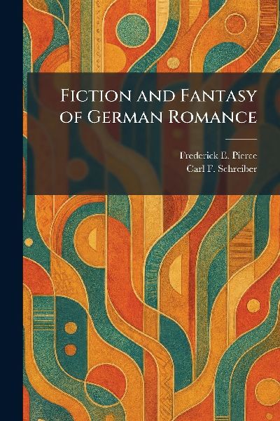 Fiction and Fantasy of German Romance