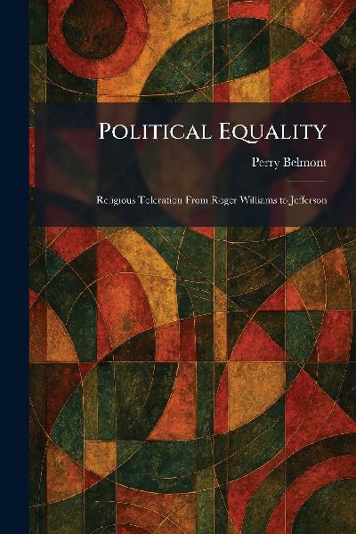 Political Equality: Religious Toleration From Roger Williams to Jefferson