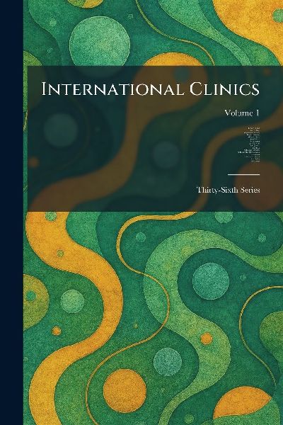 International Clinics: Thirty-Sixth Series
