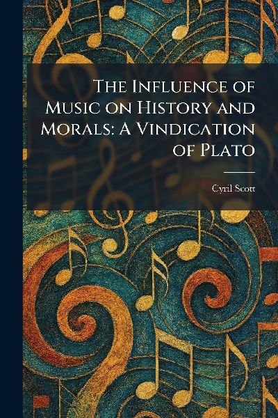 The Influence of Music on History and Morals: A Vindication of Plato