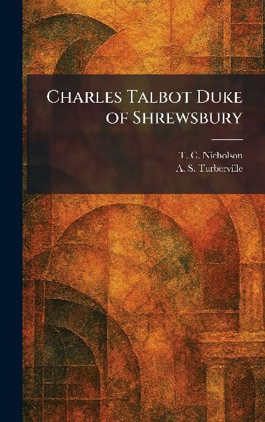 Charles Talbot Duke of Shrewsbury