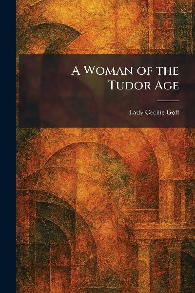 A Woman of the Tudor Age