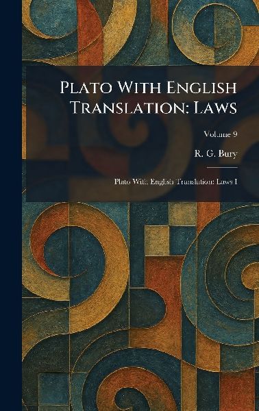 Plato With English Translation: Laws: Plato With English Translation: Laws I