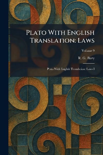 Plato With English Translation: Laws: Plato With English Translation: Laws I