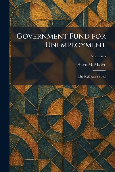 Government Fund for Unemployment: The Reference Shelf